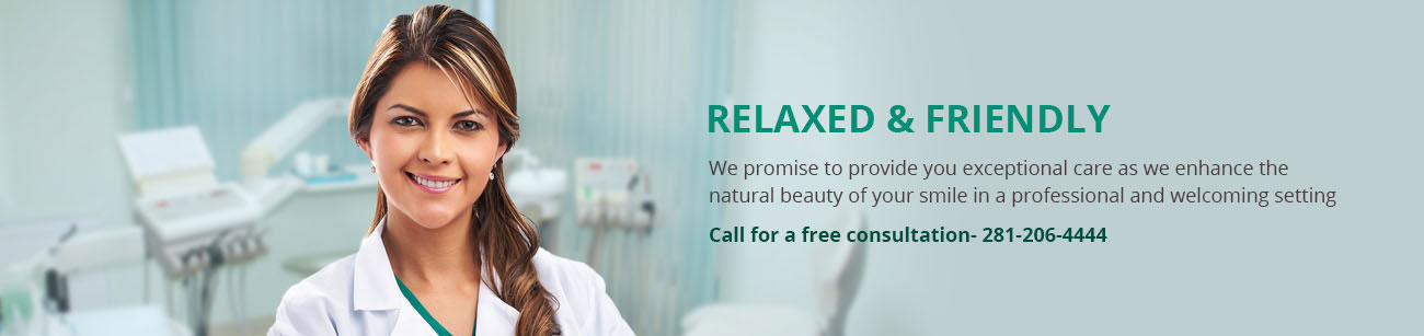 Relaxed & Friendly Call for a free consultation 281 206 4444